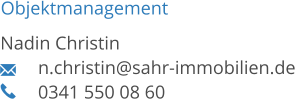 Objektmanagement Nadin Christin 	n.christin@sahr-immobilien.de 0341 550 08 60