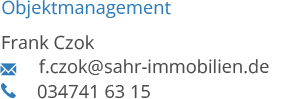 Objektmanagement Frank Czok 	f.czok@sahr-immobilien.de 034741 63 15